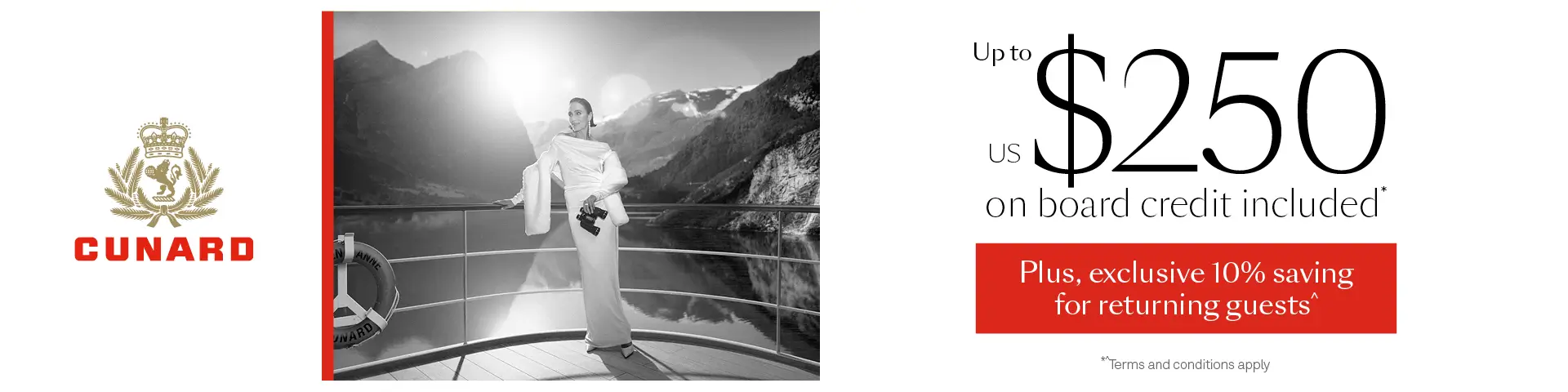 Cunard Up to US$250 on board credit included plus exclusive 10% saving for returning guests